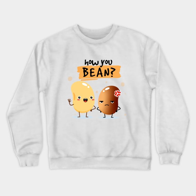 how you bean ?: Crewneck Sweatshirt by jessycroft